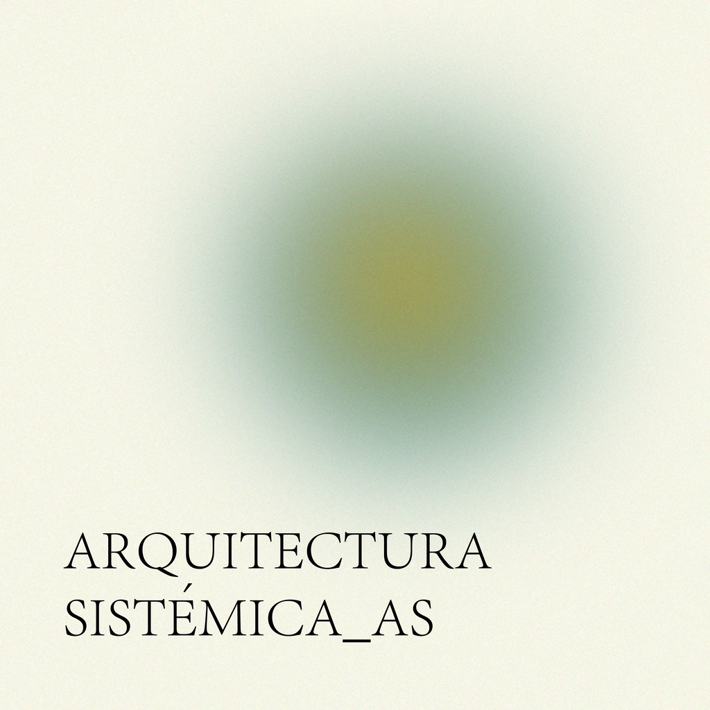 Arquitectura Sistémica / Systhemic Architecture