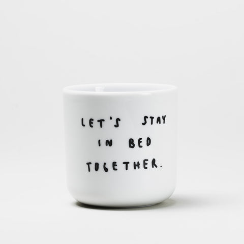 Let's Stay in Bed Together Cup