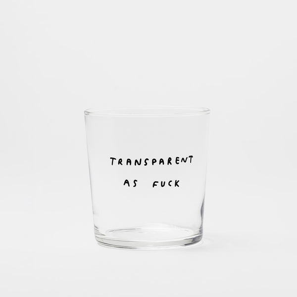 Transparent As Fuck Glass