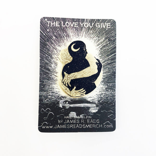 The Love You Give . Pin